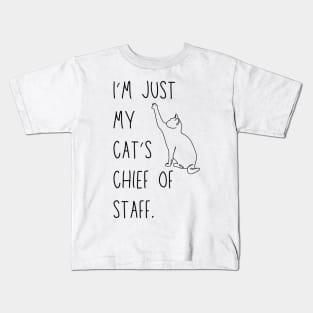 I'm just my cat's chief of staff - funny cat owner design Kids T-Shirt